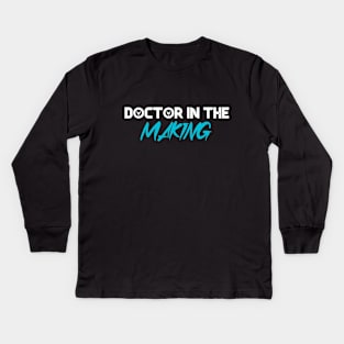 Future Doctor, Doctor in the Making Kids Long Sleeve T-Shirt